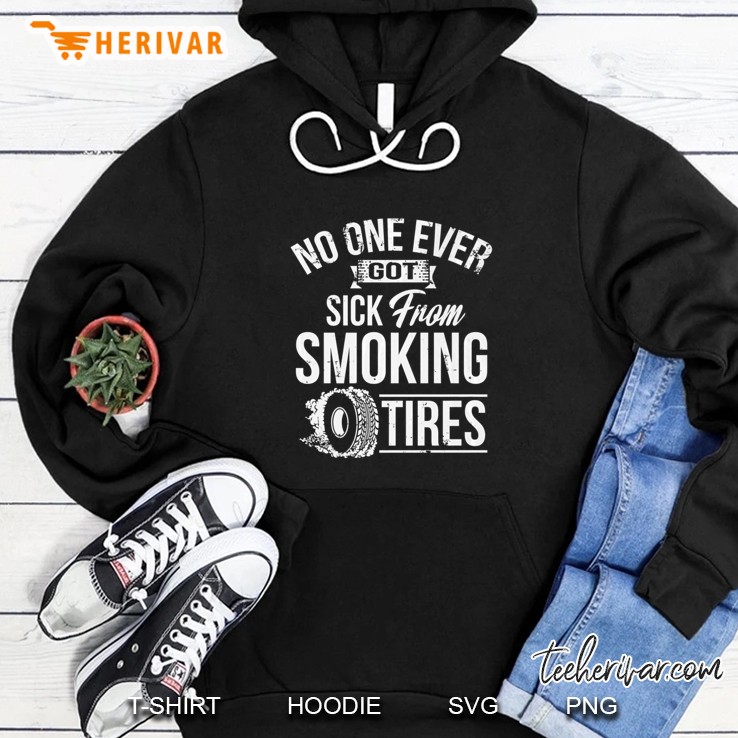 No One Ever Got Sick From Smoking Tires Car Lover Hoodie