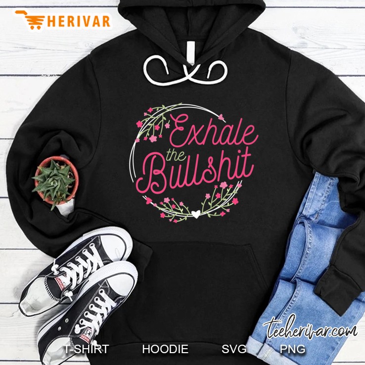 Profanity Shirts Exhale The Bullshit Floral Tees Flower Cuss Mugs