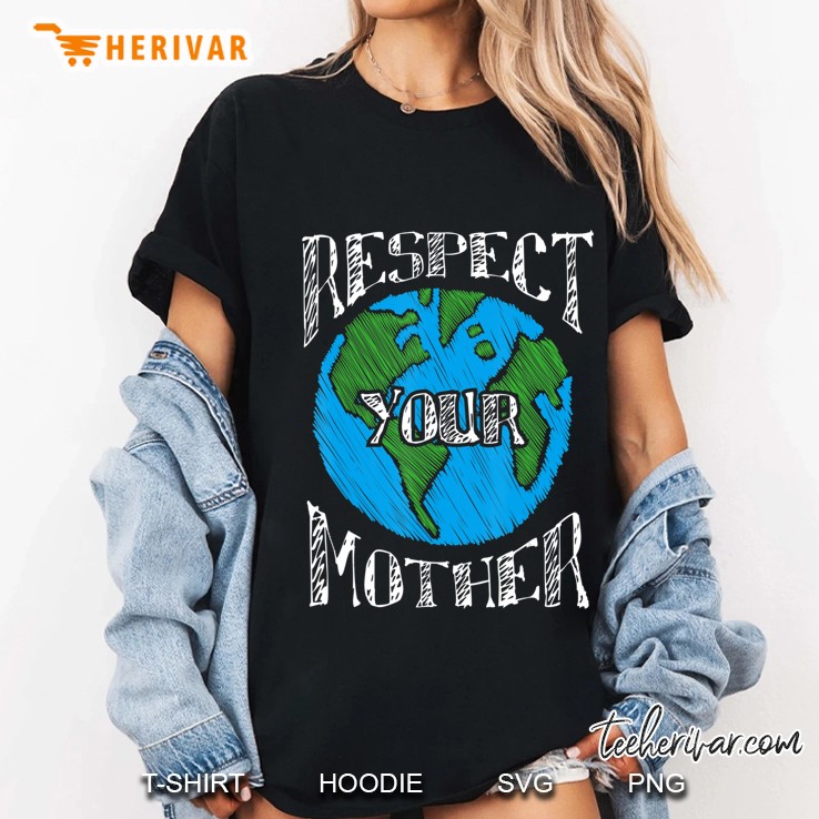 Respect Mother Planet Earth Day Climate Change Novelty Hoodie