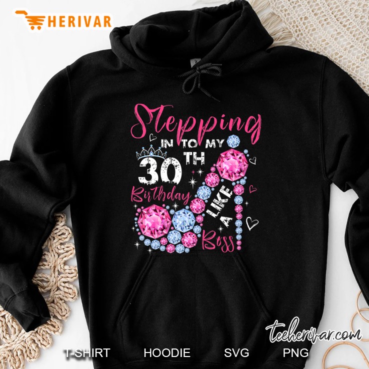 Stepping Into My 30Th Birthday Like A Boss 30 Year Old Gift Hoodie