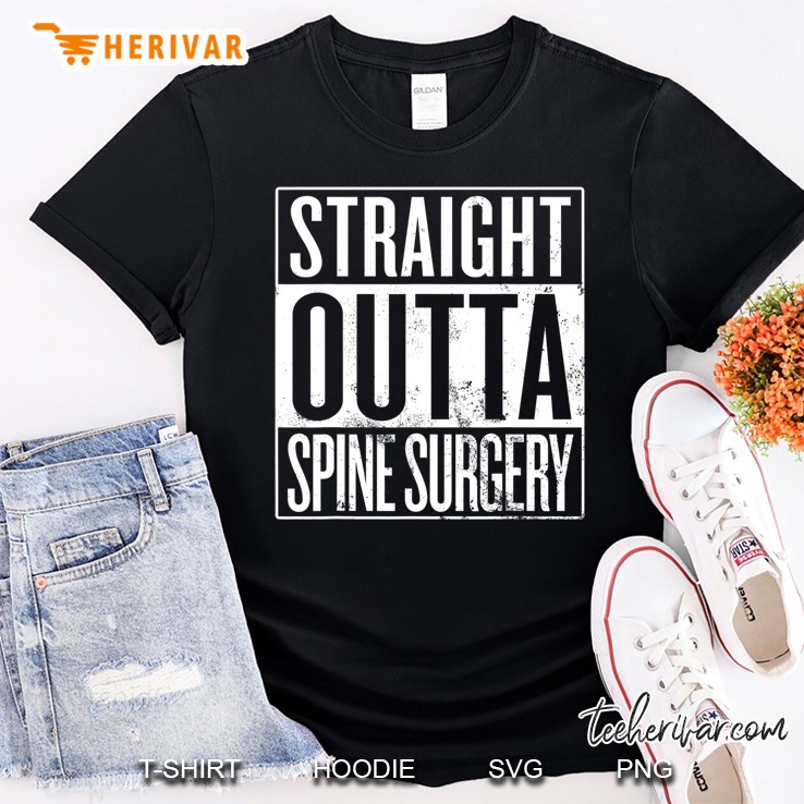 Straight Outta Spine Surgery, Spinal Fusion Laminectomy Shirt