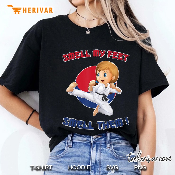 Taekwondo Shirt For Girls Smell My Feet Gift For Kids Ladies Tee
