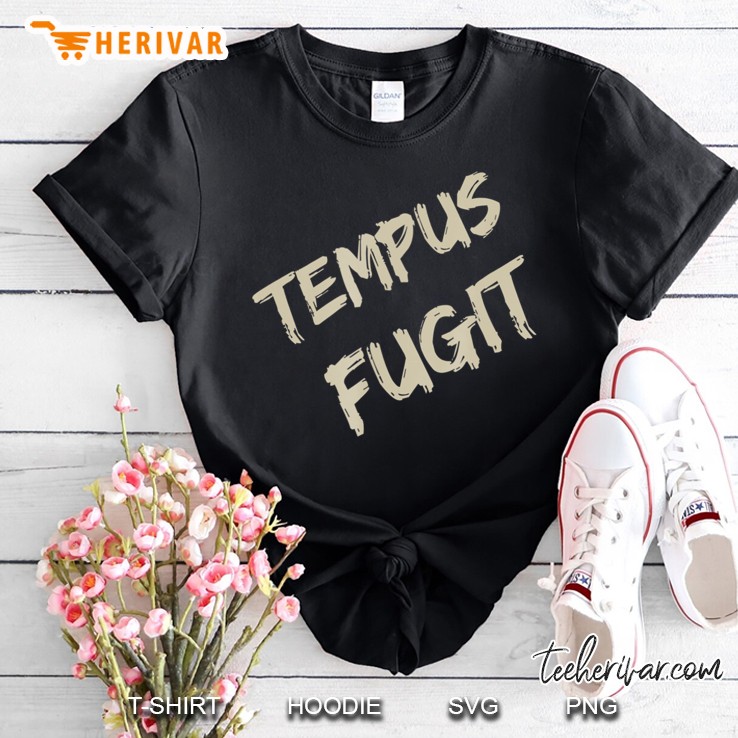 Tempus Fugit (Time Fly's) Shirt