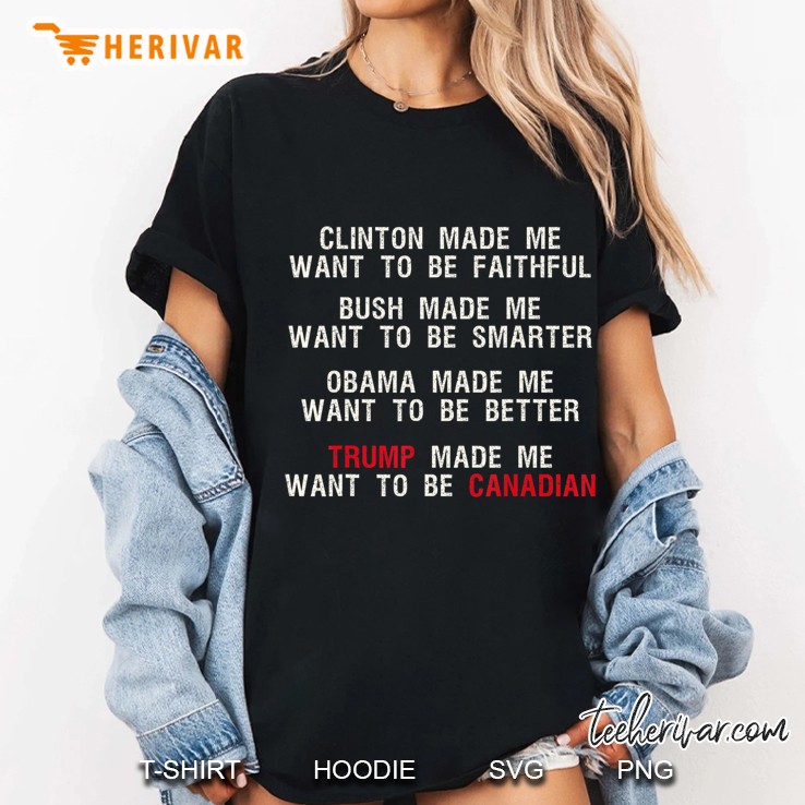 Trump Makes Me Want To Be Canadian Fun Political Hoodie