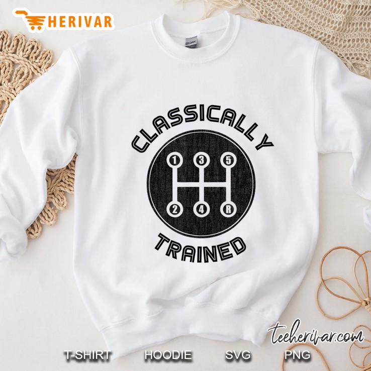 Classically Trained Funny Three Pedals Car Guys Gift Sweatshirt
