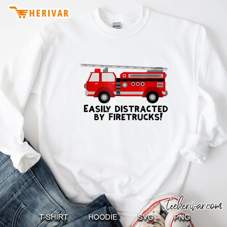 Easily Distracted By Firetrucks! Sweatshirt