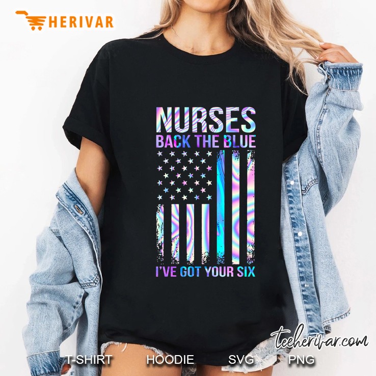 Nurses Back The Blue I've Got Your Six Colorful American Flag Front Version Hoodie