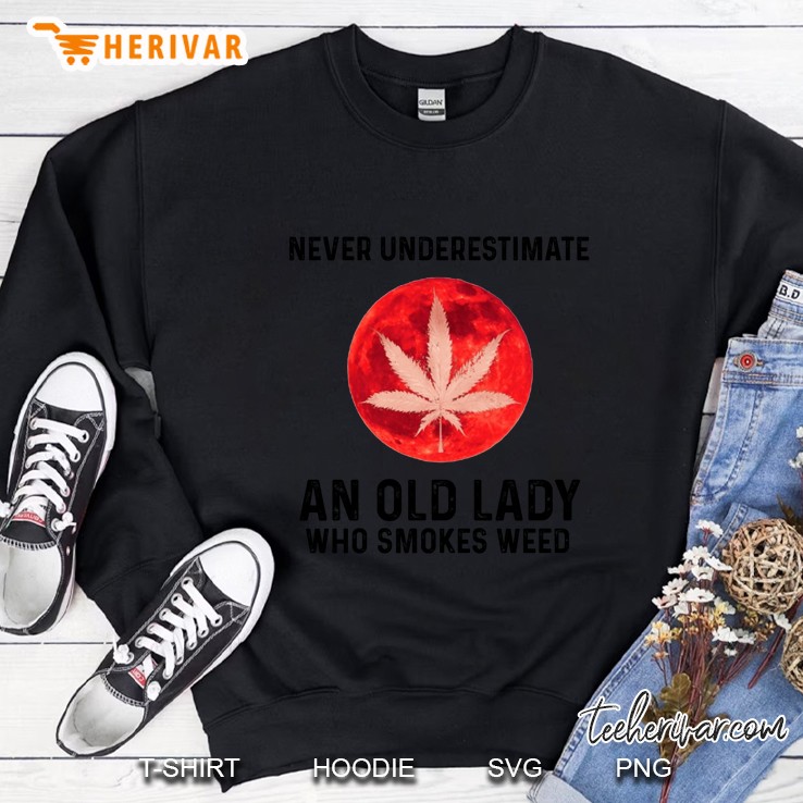 Never Underestimate An Old Lady Who Smokes Weed Red Moon Version Sweatshirt