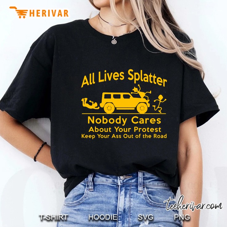 All Lives Splatter Nobody Cares About Your Protest Ladies Tee