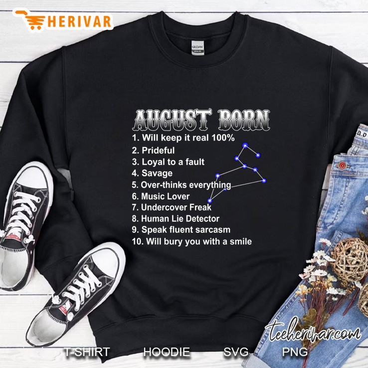 August Born Will Keep It Real 100% Prideful Loyal To A Fault Sweatshirt