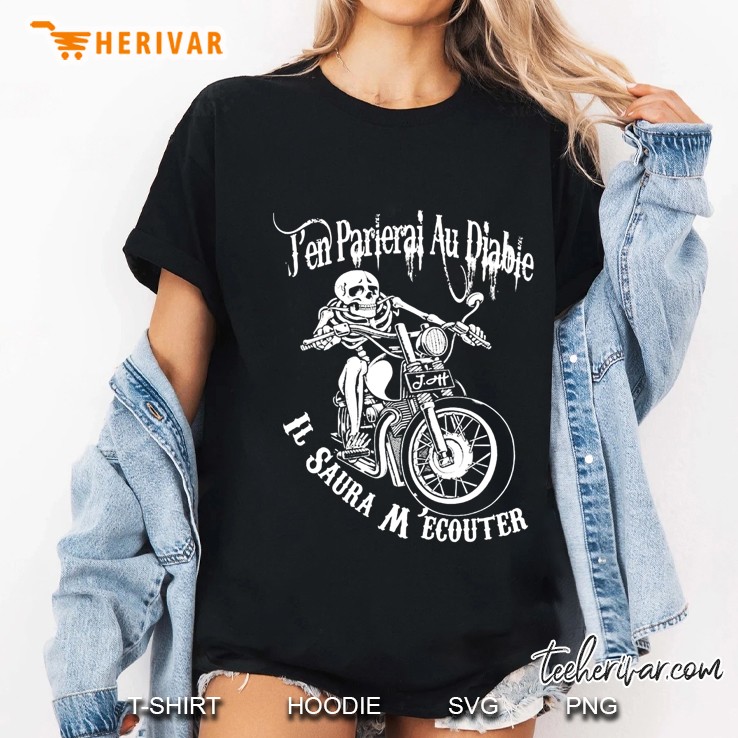 J'en Parlerai Au Diable Il Saura M'ecouter Skeleton Riding Motorcycle Hoodie