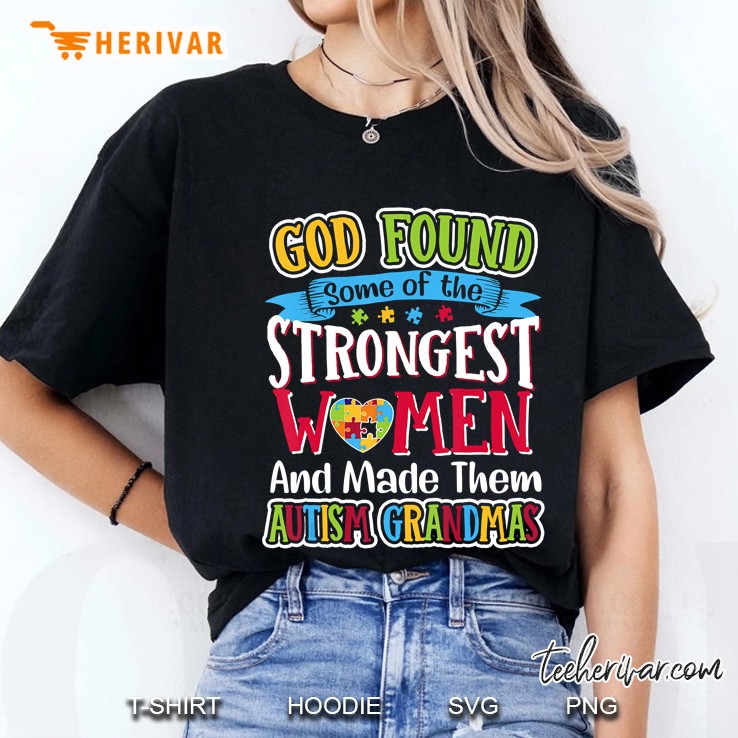 Autism Grandmas Tshirt God Found Some Of The Strongest Ladies Tee