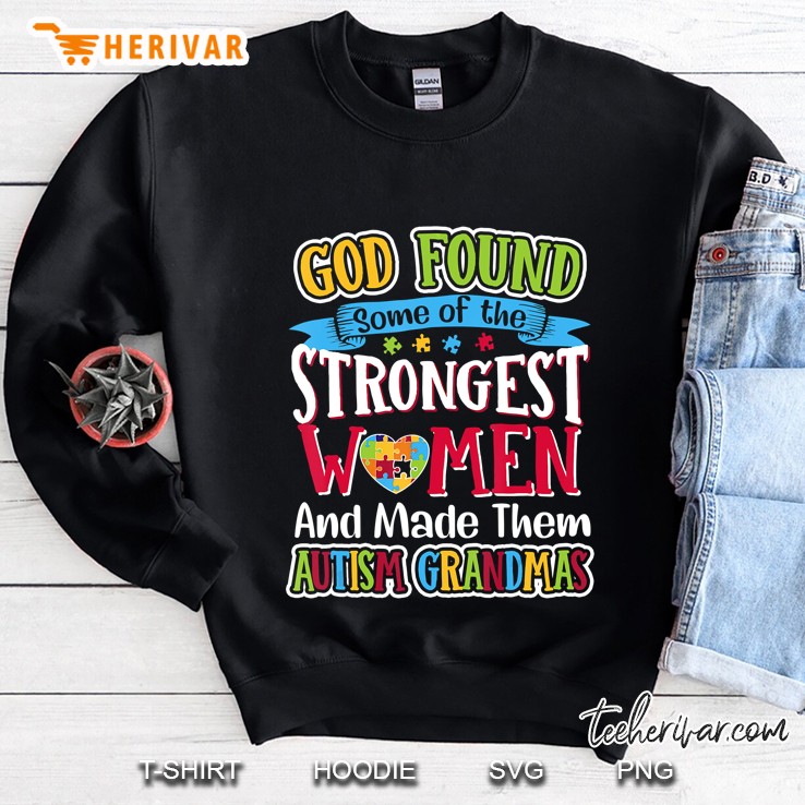 Autism Grandmas Tshirt God Found Some Of The Strongest Sweatshirt