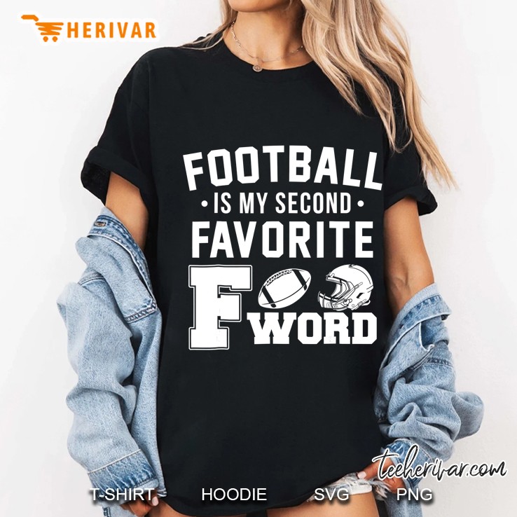 Football Is My Second Favorite F Word Funny Sports Fan Shirt Ladies Tee