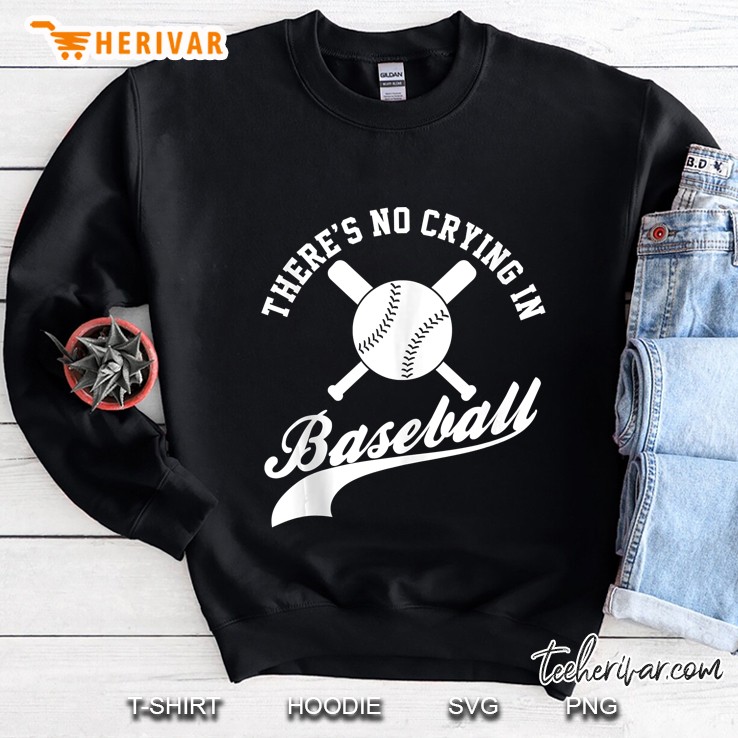 There Is No Crying In Baseball Funny Sports Softball Funny Sweatshirt