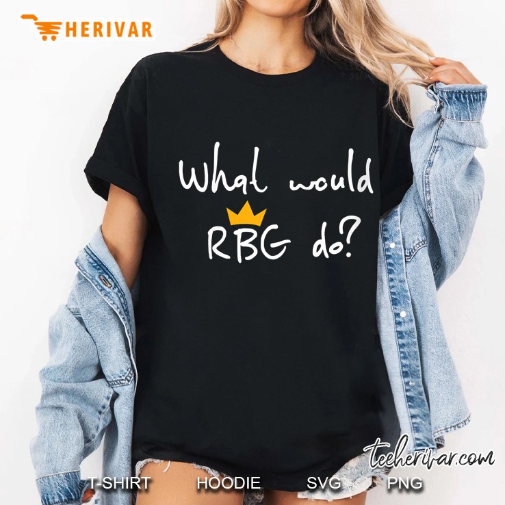 Womens Notorious Ruth Bader Ginsburg What Would Rbg Do Ladies Tee