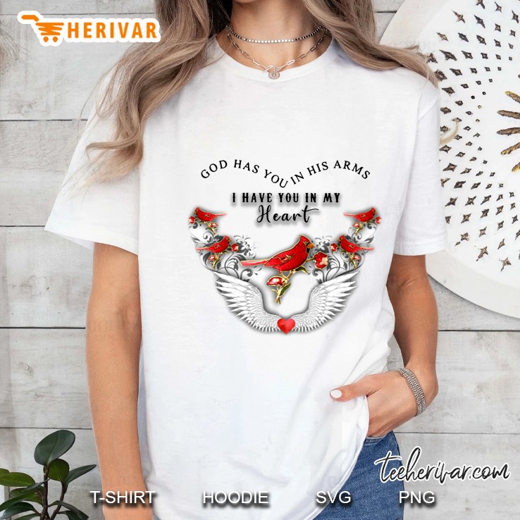 God Has You In His Arms I Have You In My Heart Cardinalis Version Hoodie