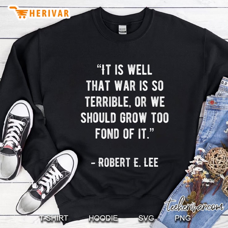 Civil War Robert E Lee Quote Confederate Sweatshirt