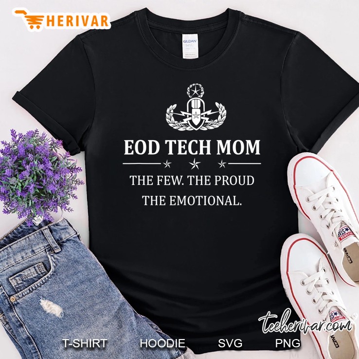 Eod Tech , Eod Tech Mom The Few The Proud The Shirt