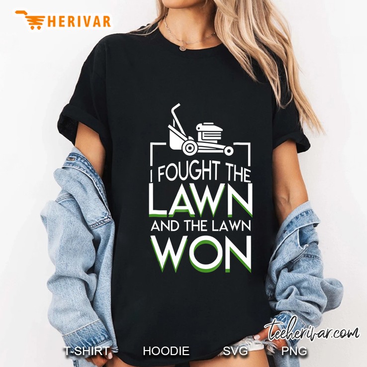 I Fought He Lawn And The Lawn Won Lawn Mowing Gif Ladies Tee
