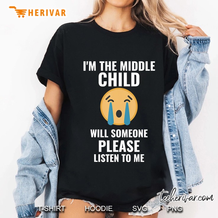 Im The Middle Child Crying Face - Sibling Rivalry Hoodie