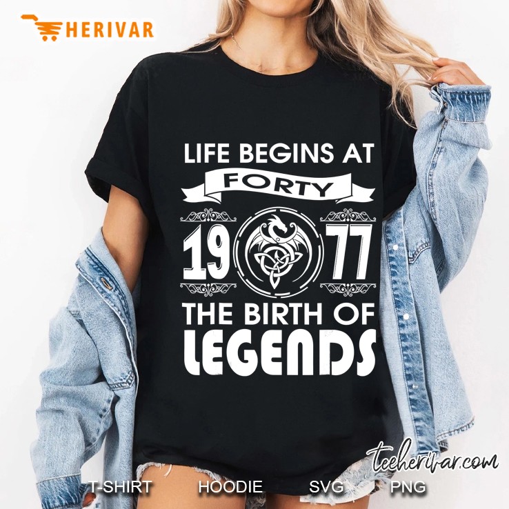 Life Begins At Forty-1977 The Birth Of Legends Ladies Tee