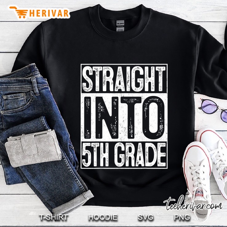 Straight Into 5Th Grade Back To School Gift First Day Sweatshirt