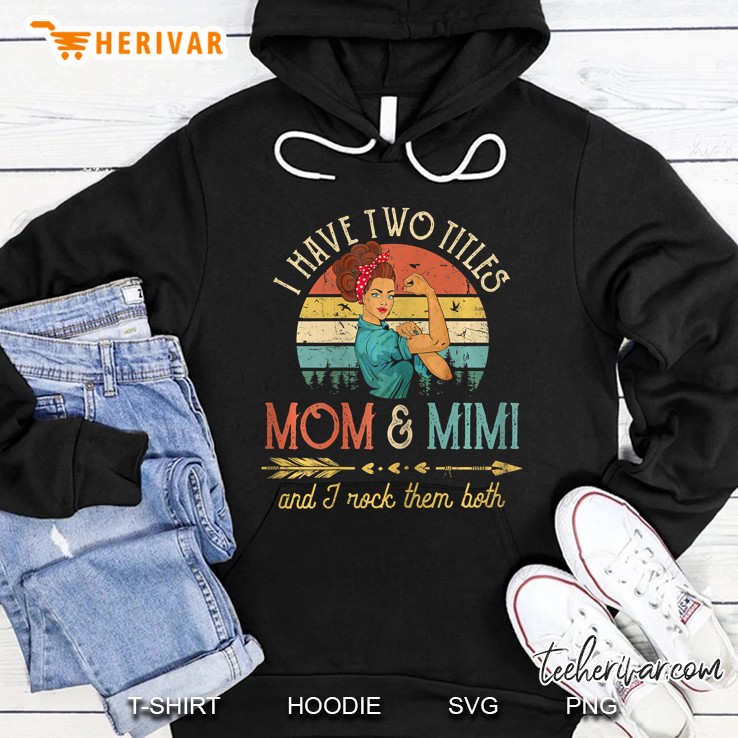Womens I Have Two Titles Mom And Mimi Mother