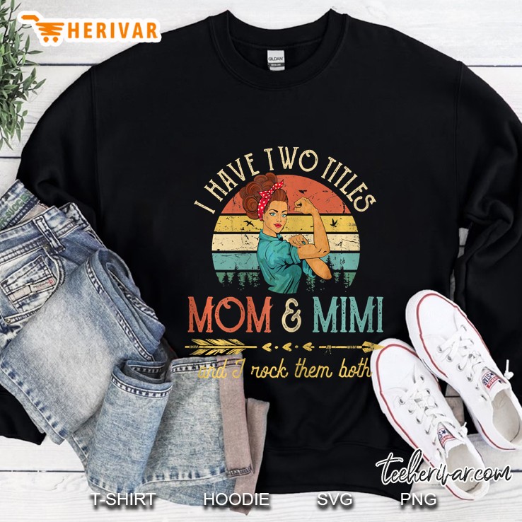 Womens I Have Two Titles Mom And Mimi Mother