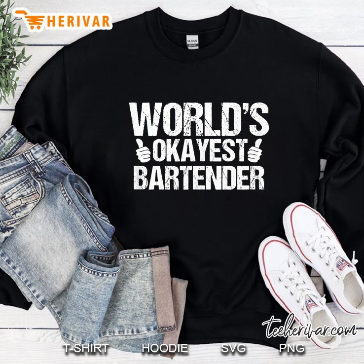 World Okayest Bartender Funny Bartending Outfit Bartender Sweatshirt