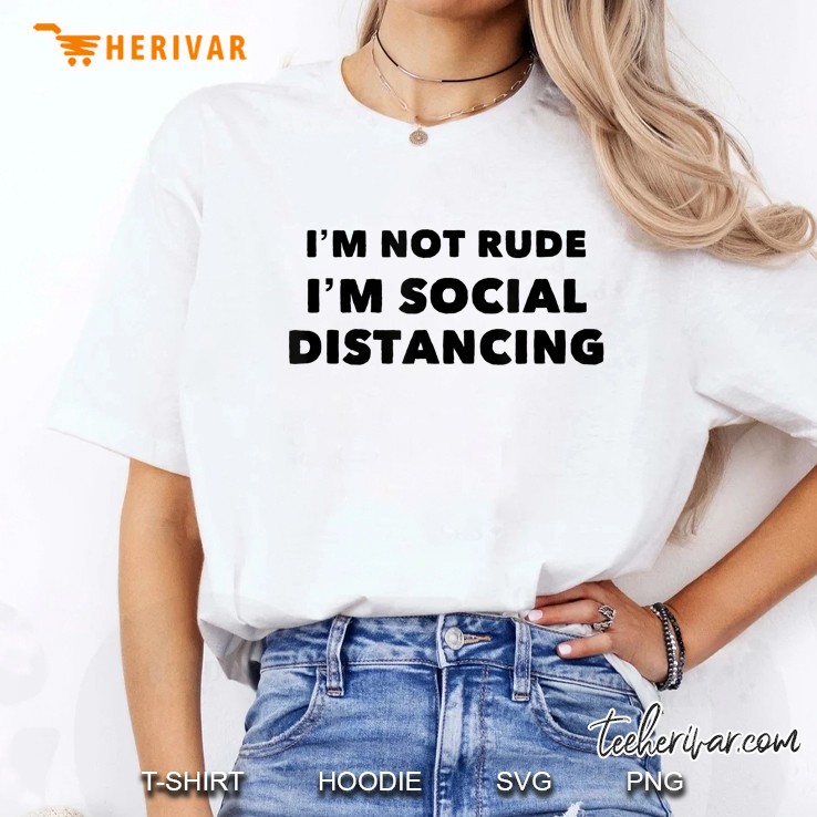 Im Not Rude Im Social Distancing Hoodie