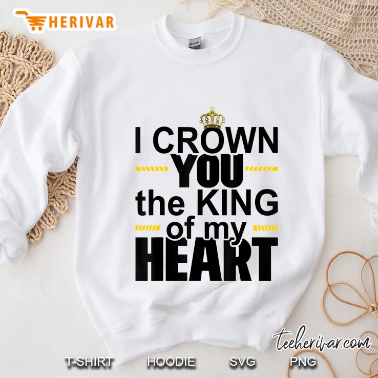 King Of My Heart Valentines Day Gift For Him Sweatshirt