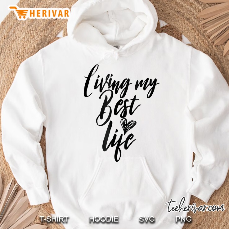 Living My Best Life Hoodie