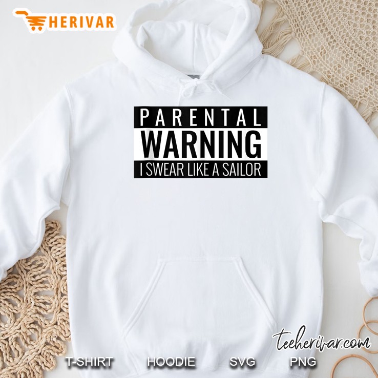 Parental Warning Advisory I Swear Like A Sailor Funny Hoodie