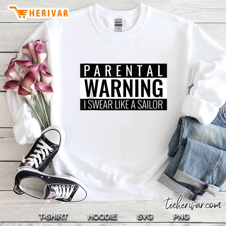 Parental Warning Advisory I Swear Like A Sailor Funny Sweatshirt