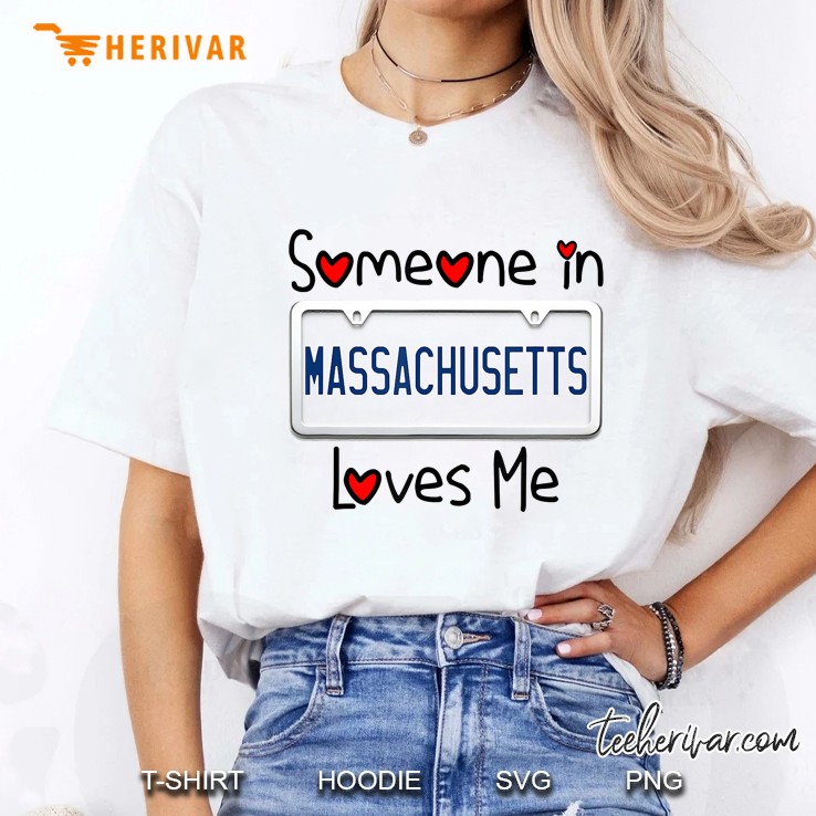 Someone In Massachusetts Loves Me Shirt Long Distance Hoodie