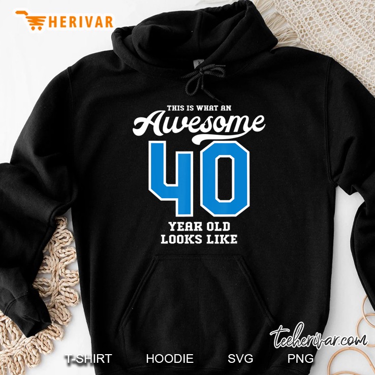 40Th Birthday Gift Awesome 40 Year Old Hoodie