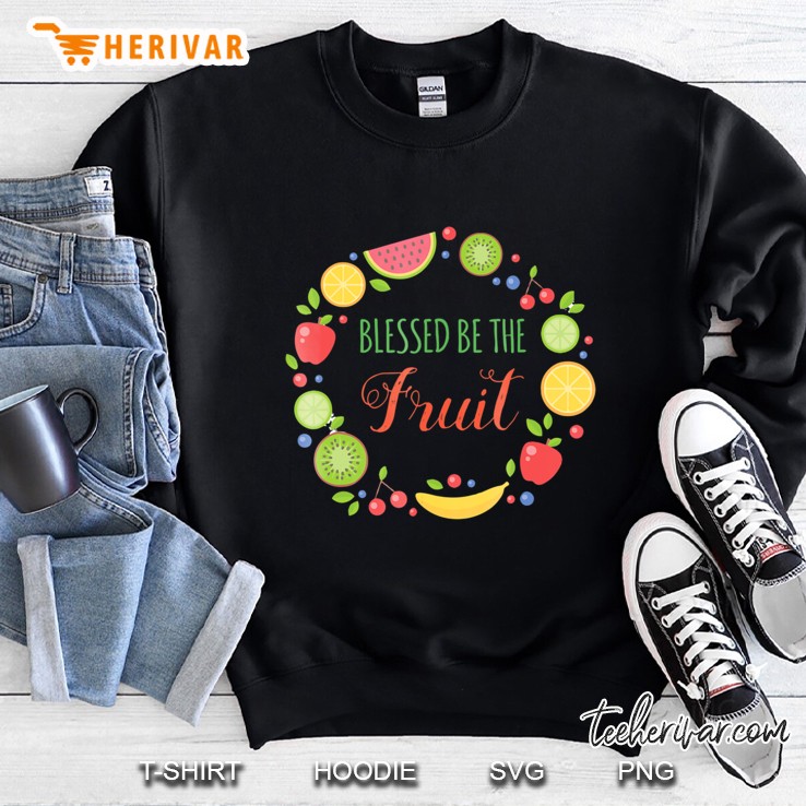 Blessed Be The Frui Novelty Sweatshirt