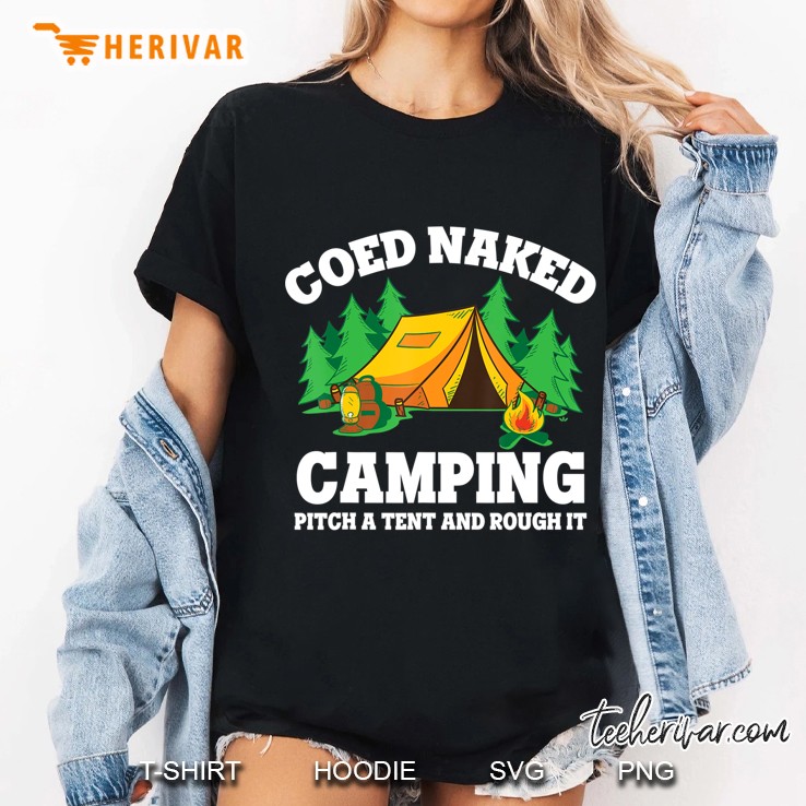 Coed Naked Camping Pitch A Tent And Rough It - Cool Camping Ladies Tee