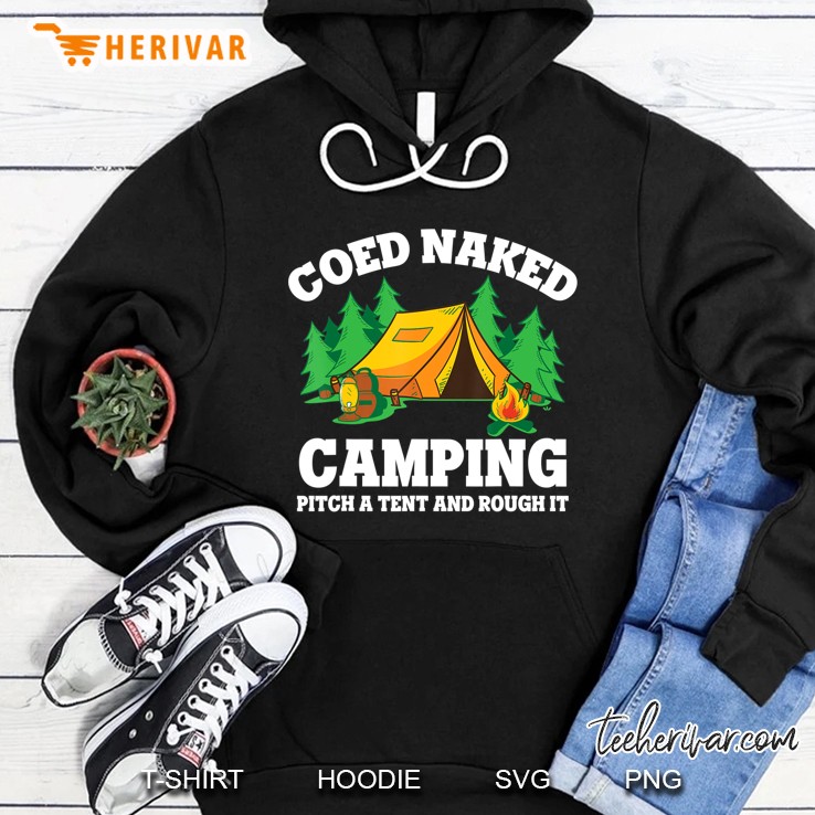 Coed Naked Camping Pitch A Tent And Rough It - Cool Camping Hoodie