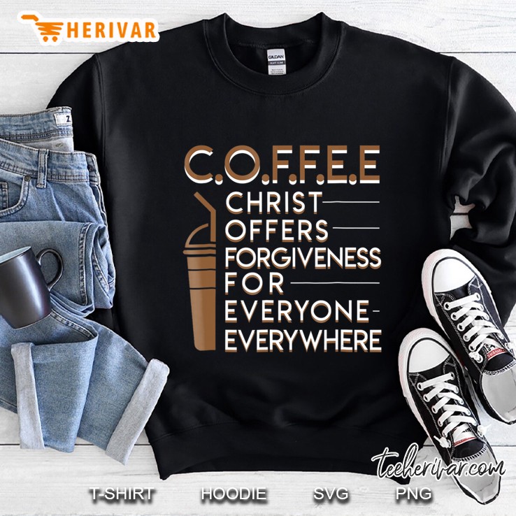 Coffee Christian Offers Forgiveness For Everyone Everywhere Sweatshirt