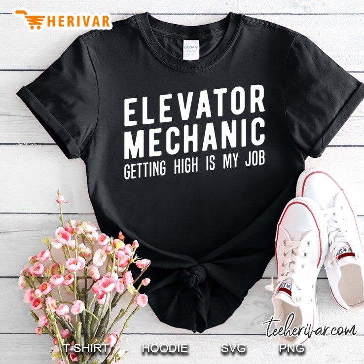 Elevator Mechanic Shirt, Getting High Technician Tee Gift Shirt