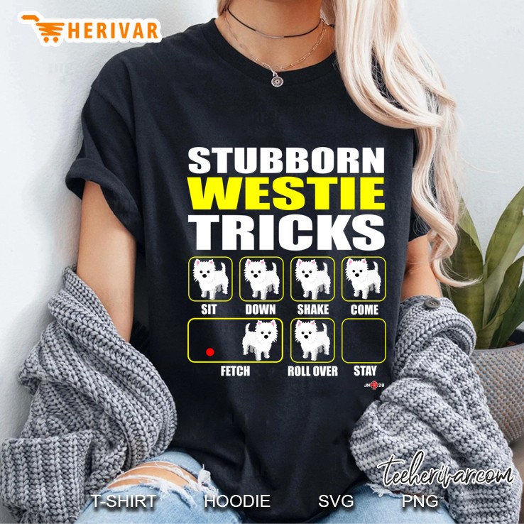Funny Westie Stubborn Westie Tricks Ladies Tee