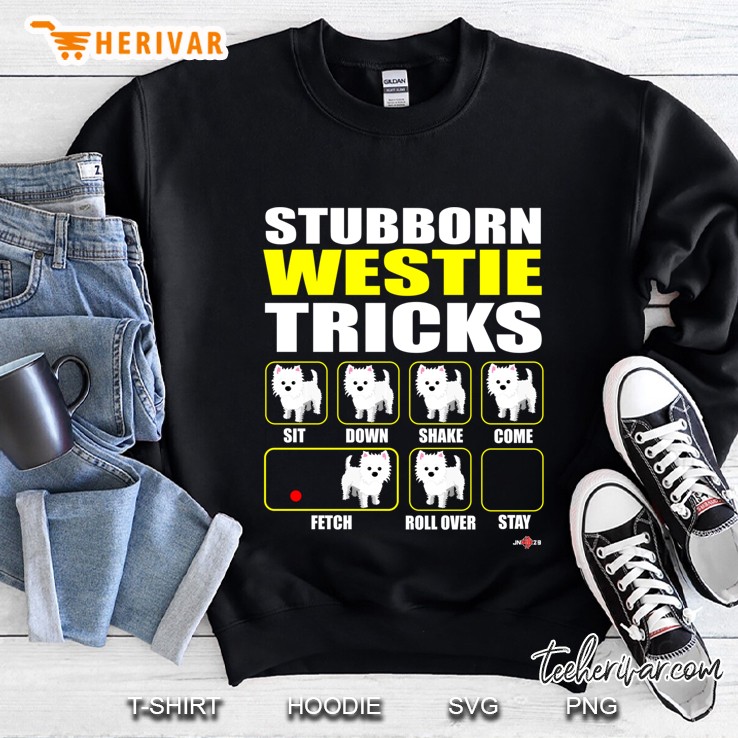 Funny Westie Stubborn Westie Tricks Sweatshirt