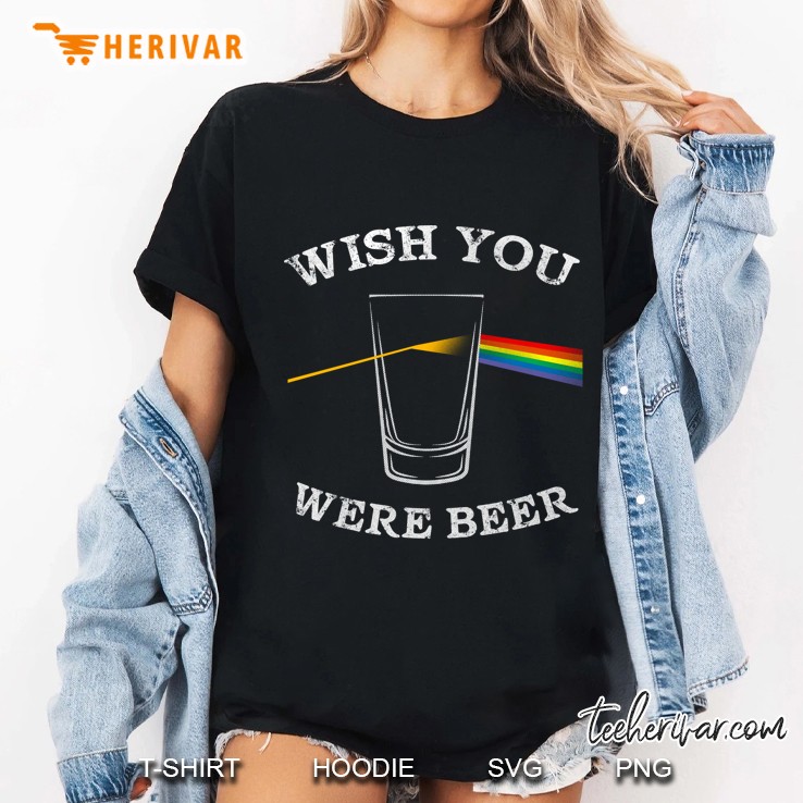 Funny Wish You Were Beer Shirt Beer Drinker Hoodie