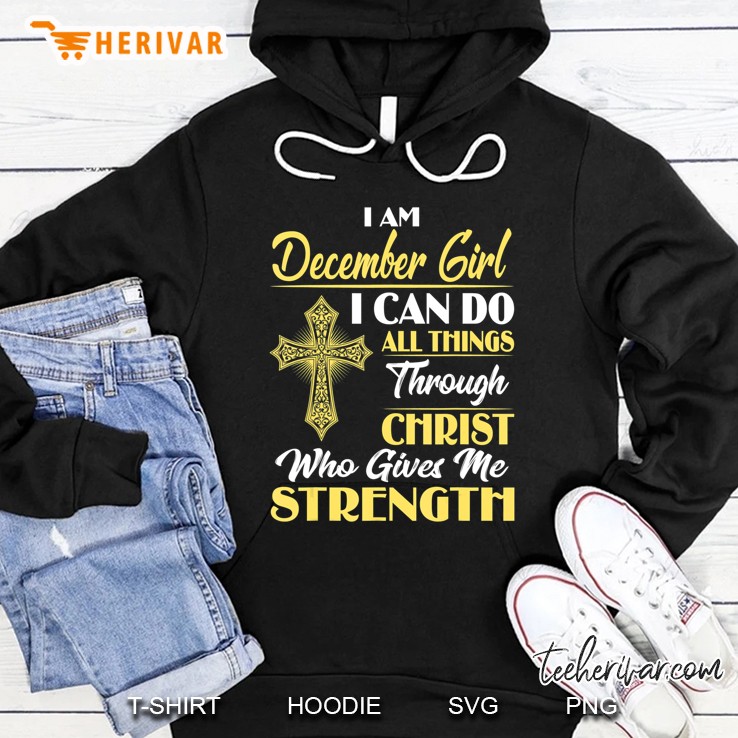 I Am December Girl I Can Do All Things Through Christ Who Mugs