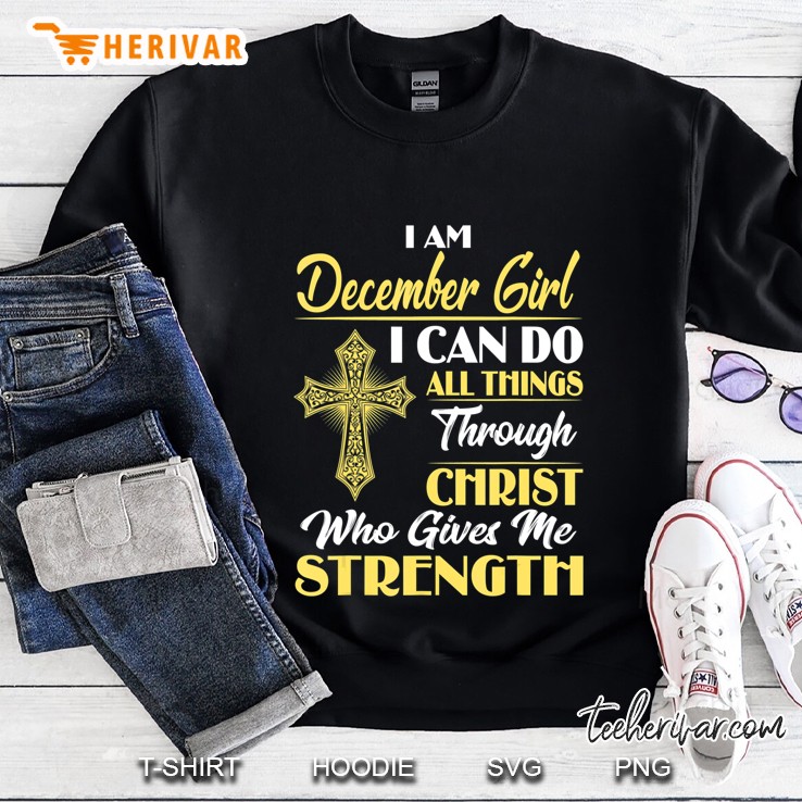 I Am December Girl I Can Do All Things Through Christ Who Mugs