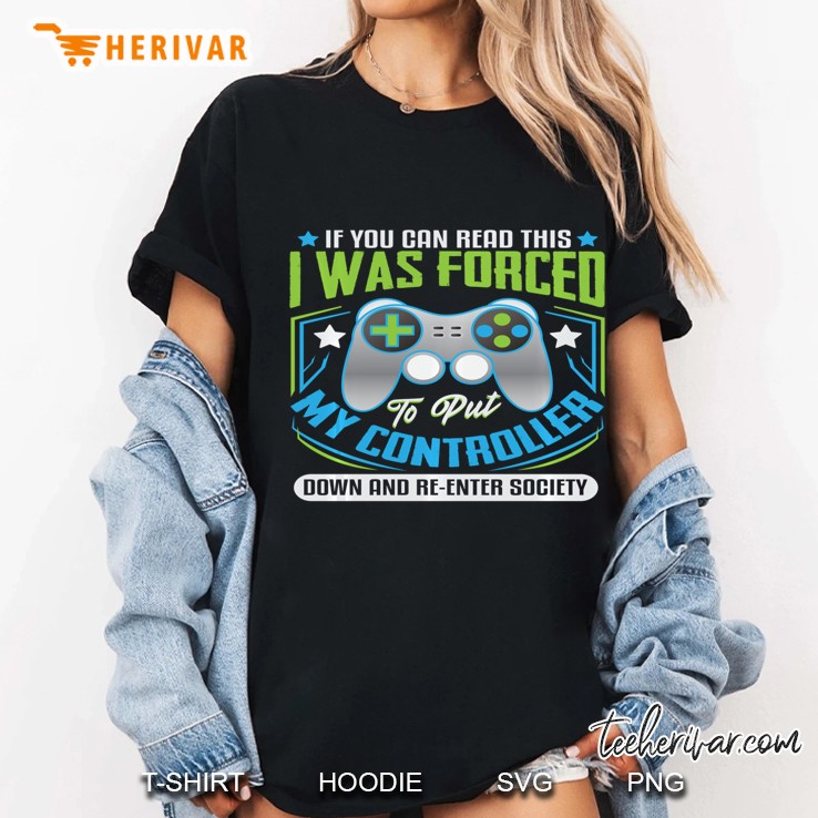 If You Can Read This I Was Forced To Put My Controller Down Pullover Ladies Tee