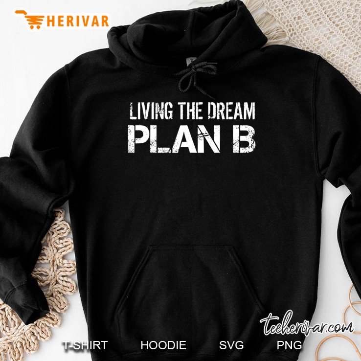 Living The Dream Plan B Sticker Distressed Vintage Hoodie