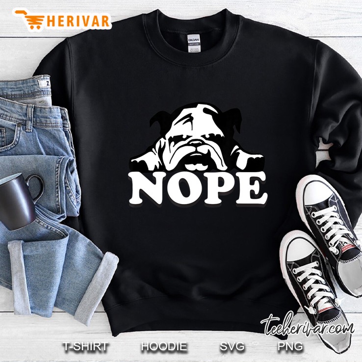 Nope English Bulldog Tshirt Naughty English Bulldog Sweatshirt